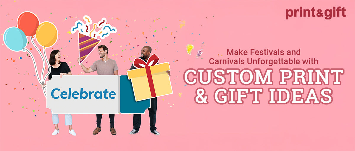 Make Festivals and Carnivals Unforgettable with Custom Print & Gift Ideas