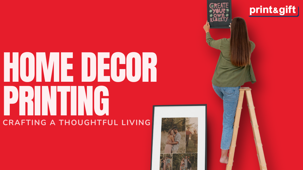 Home decor printing- crafting a thoughtful living