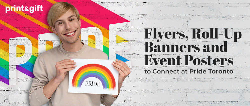 Flyers, Roll-Up Banners & Event Posters to Connect at Pride Toronto