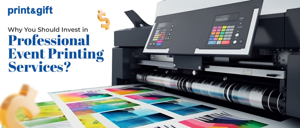 Why You Should Invest in Professional Event Printing Services?